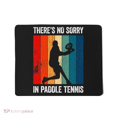 ThreS No Sorry In Paddle Tennis Mousepad