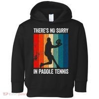 ThreS No Sorry In Paddle Tennis Toddler Hoodie thumb 0