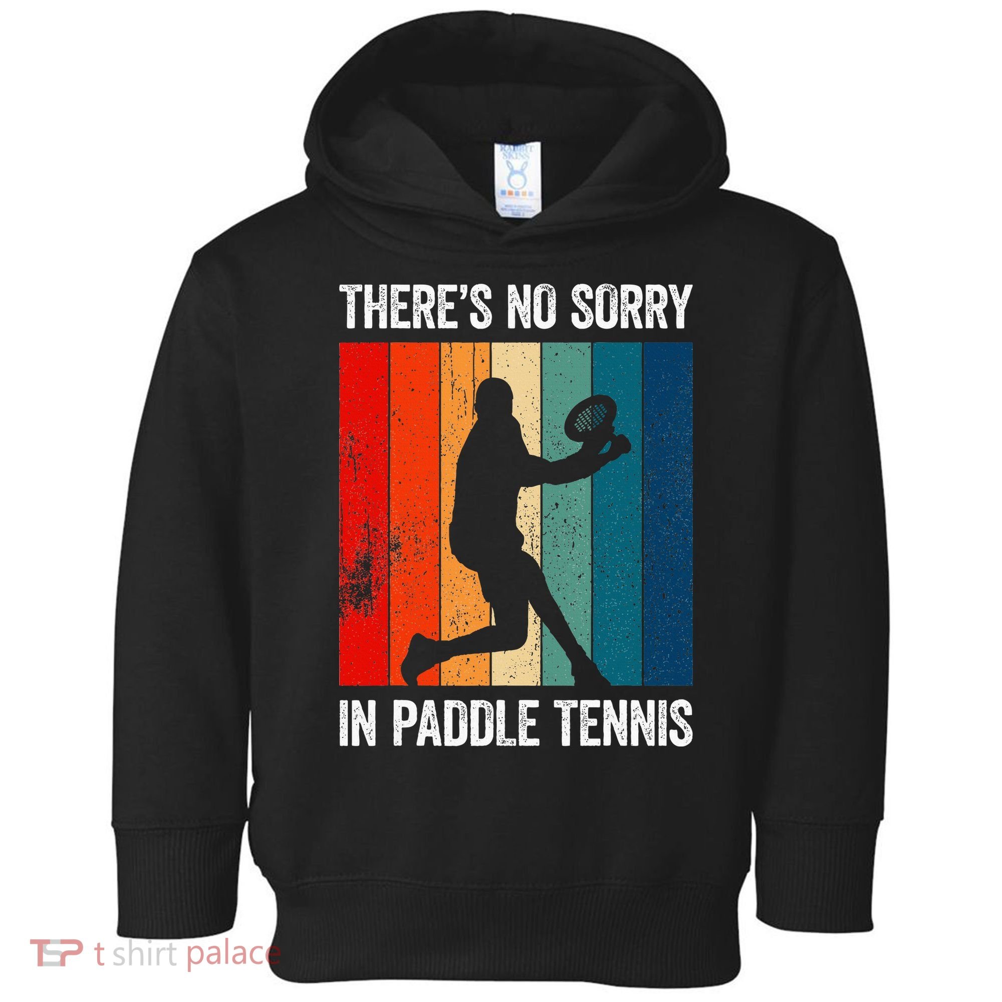 ThreS No Sorry In Paddle Tennis Toddler Hoodie