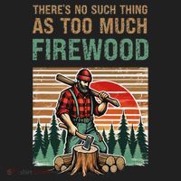ThereS No Such Thing As Too Much Firewood Woodworking. Women's Sweatshirt thumb 2