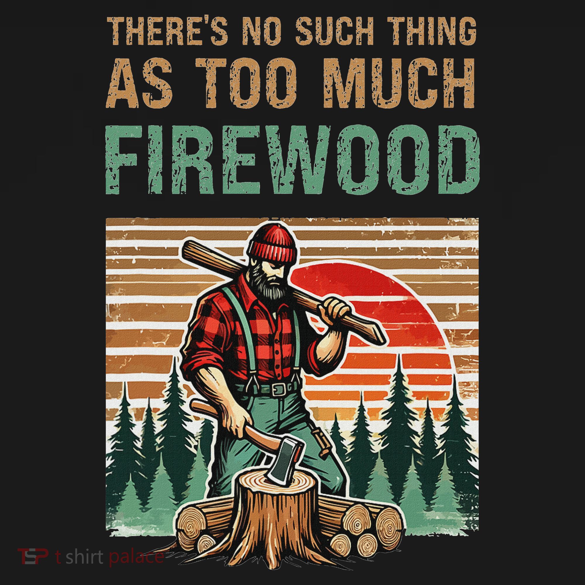ThereS No Such Thing As Too Much Firewood Woodworking. Women's Tank Top