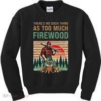 ThereS No Such Thing As Too Much Firewood Woodworking. Kids Sweatshirt thumb 0