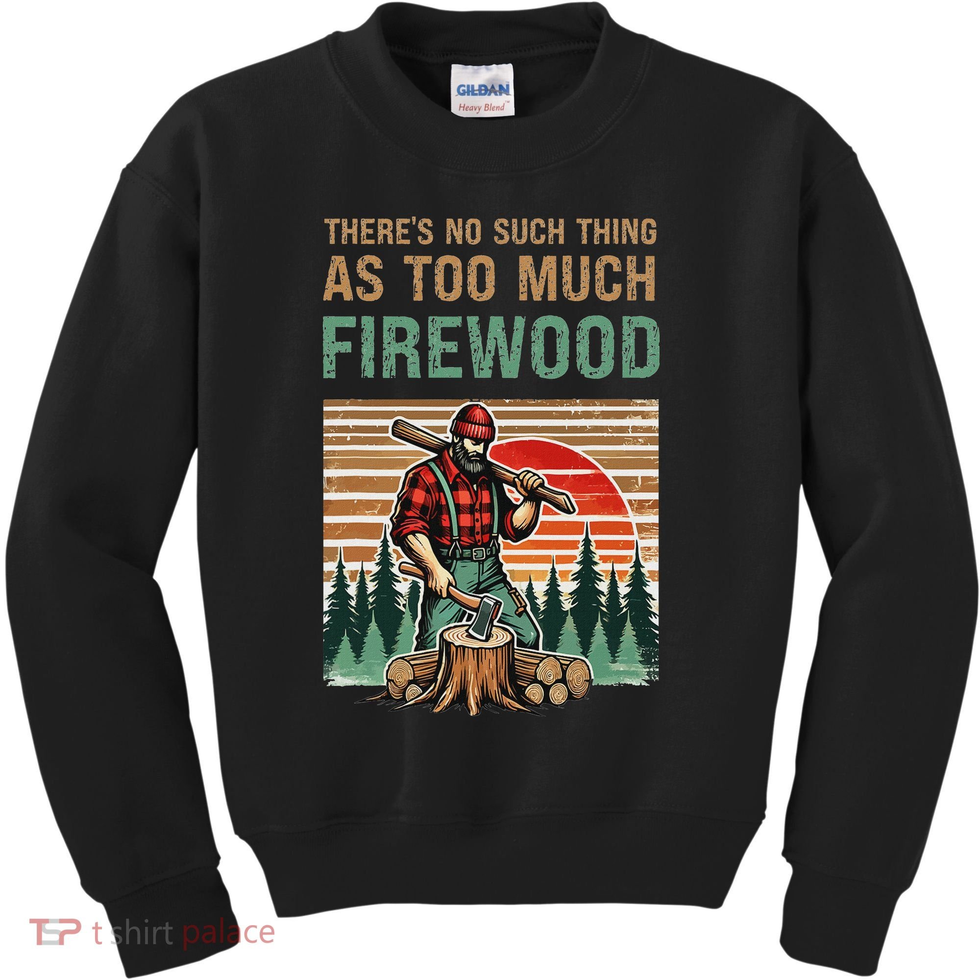 ThereS No Such Thing As Too Much Firewood Woodworking. Kids Sweatshirt