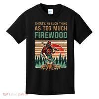 ThereS No Such Thing As Too Much Firewood Woodworking. Kids T-Shirt thumb 0