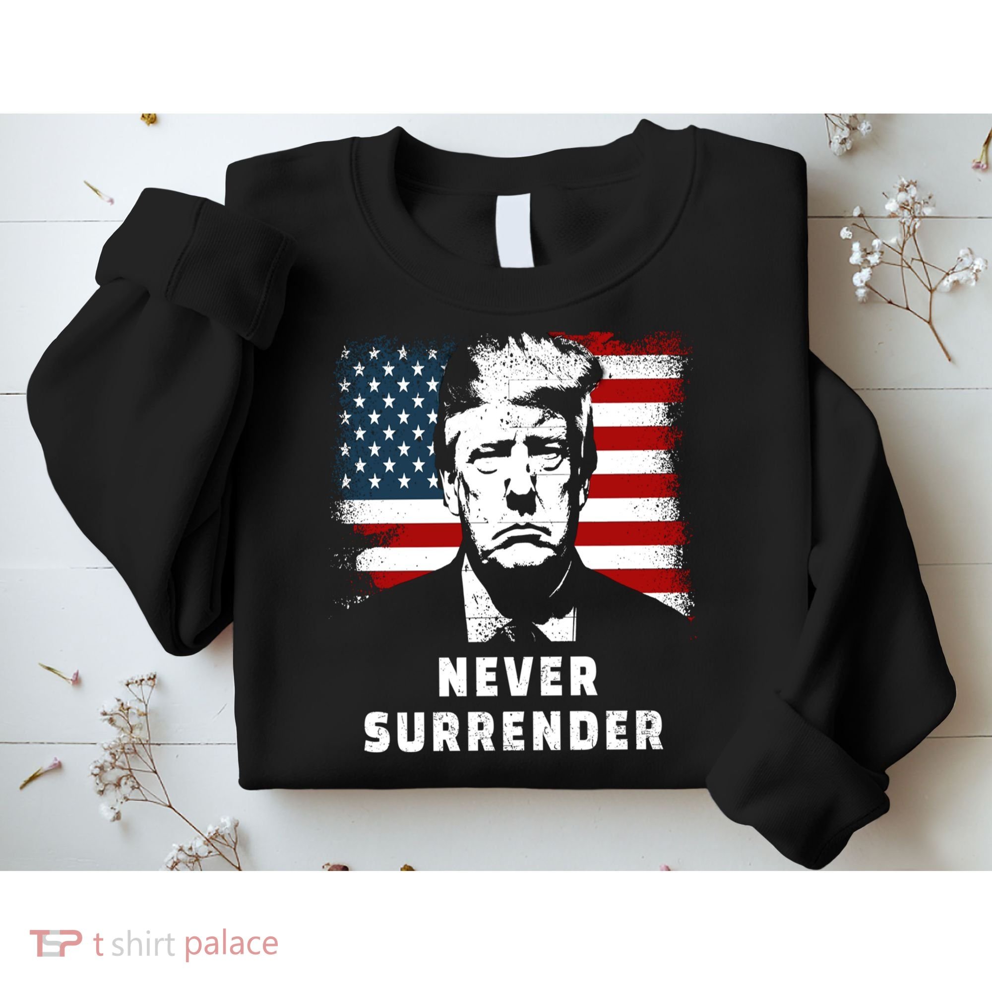 Trump Never Surrender Sweatshirt