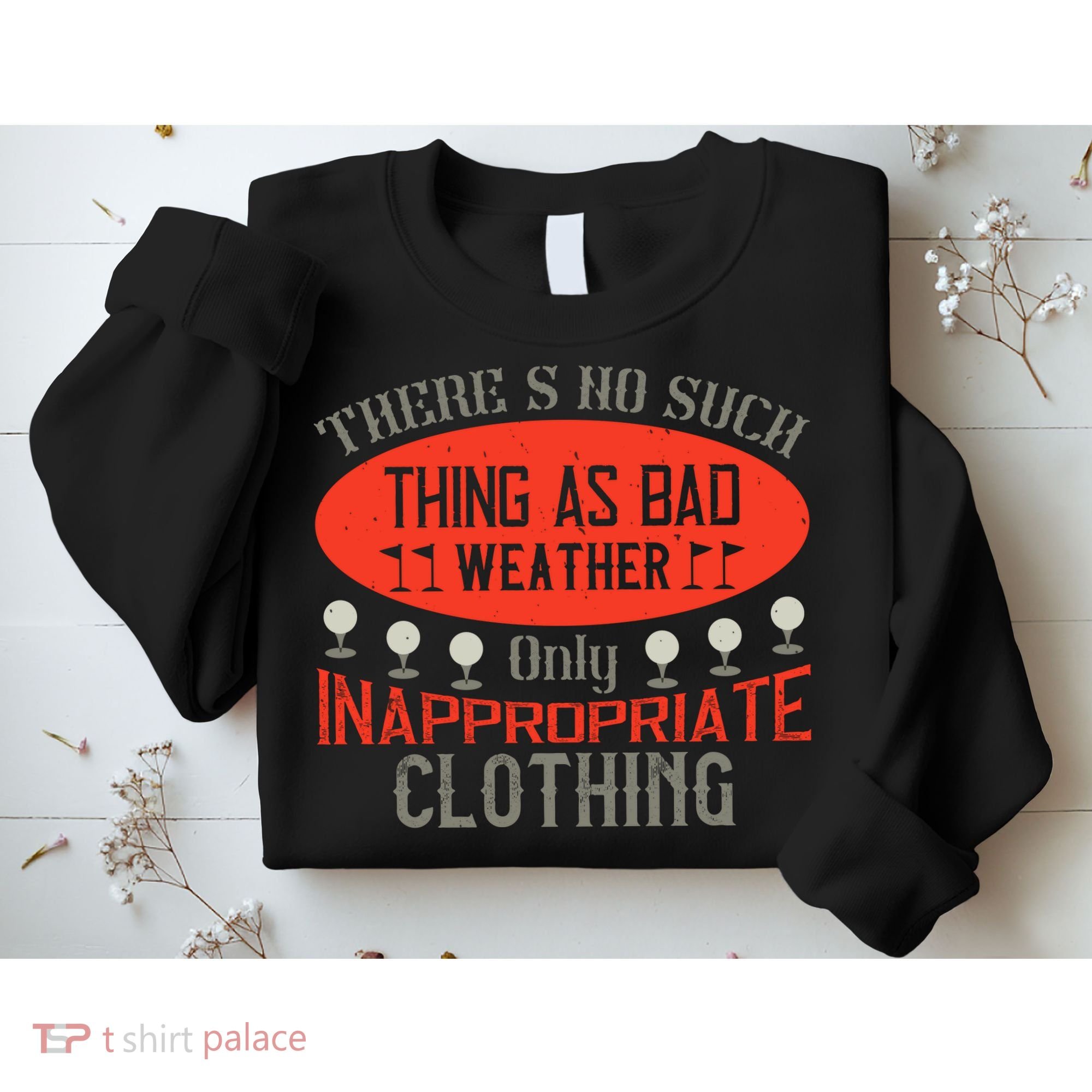 There’s No Such Thing As Bad Weather, Only Inappropriate Clothing Sweatshirt