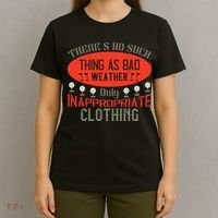 There’s No Such Thing As Bad Weather, Only Inappropriate Clothing T-Shirt thumb 4