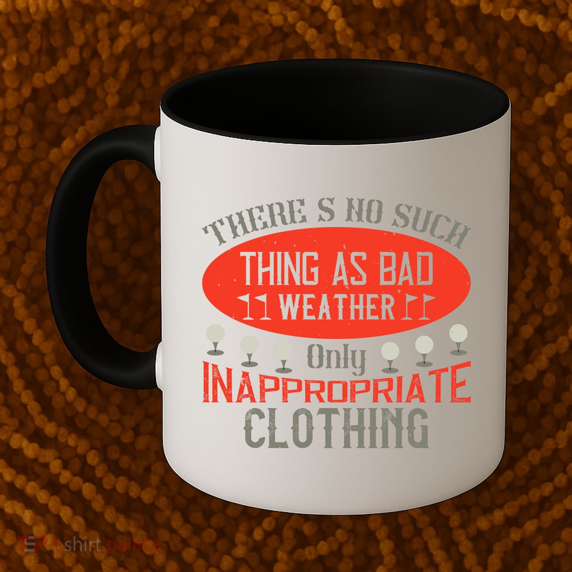 There’s No Such Thing As Bad Weather, Only Inappropriate Clothing Coffee Mug