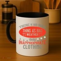 There’s No Such Thing As Bad Weather, Only Inappropriate Clothing Coffee Mug thumb 4