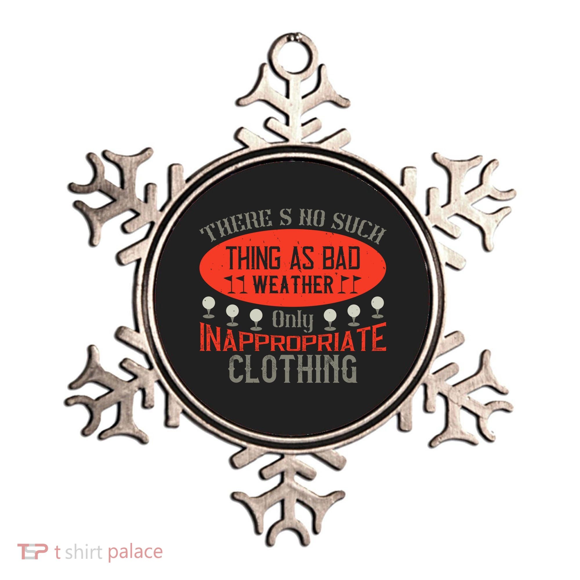 There’s No Such Thing As Bad Weather, Only Inappropriate Clothing Ornament