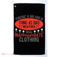 There’s No Such Thing As Bad Weather, Only Inappropriate Clothing Golf Towel thumb 0