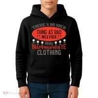 There’s No Such Thing As Bad Weather, Only Inappropriate Clothing Kids Hoodie thumb 4