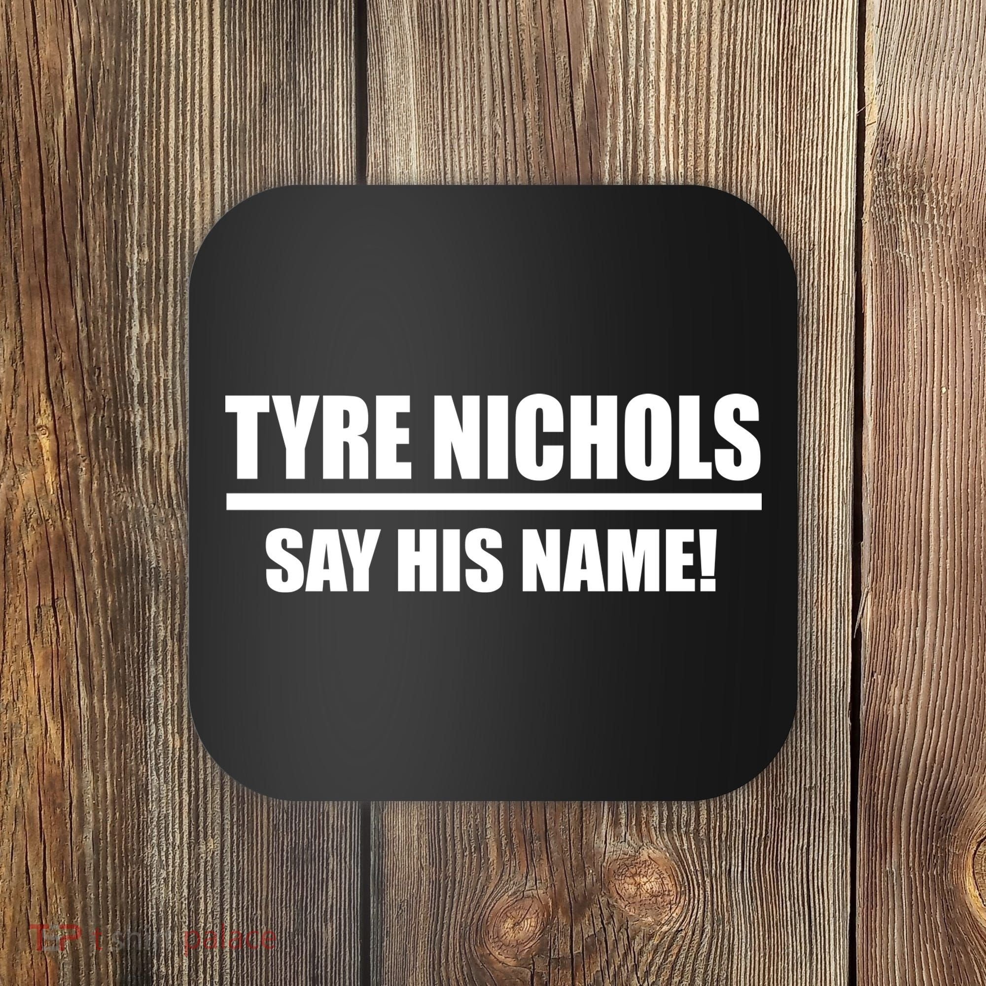 Tyre Nichols Say His Name! Coaster
