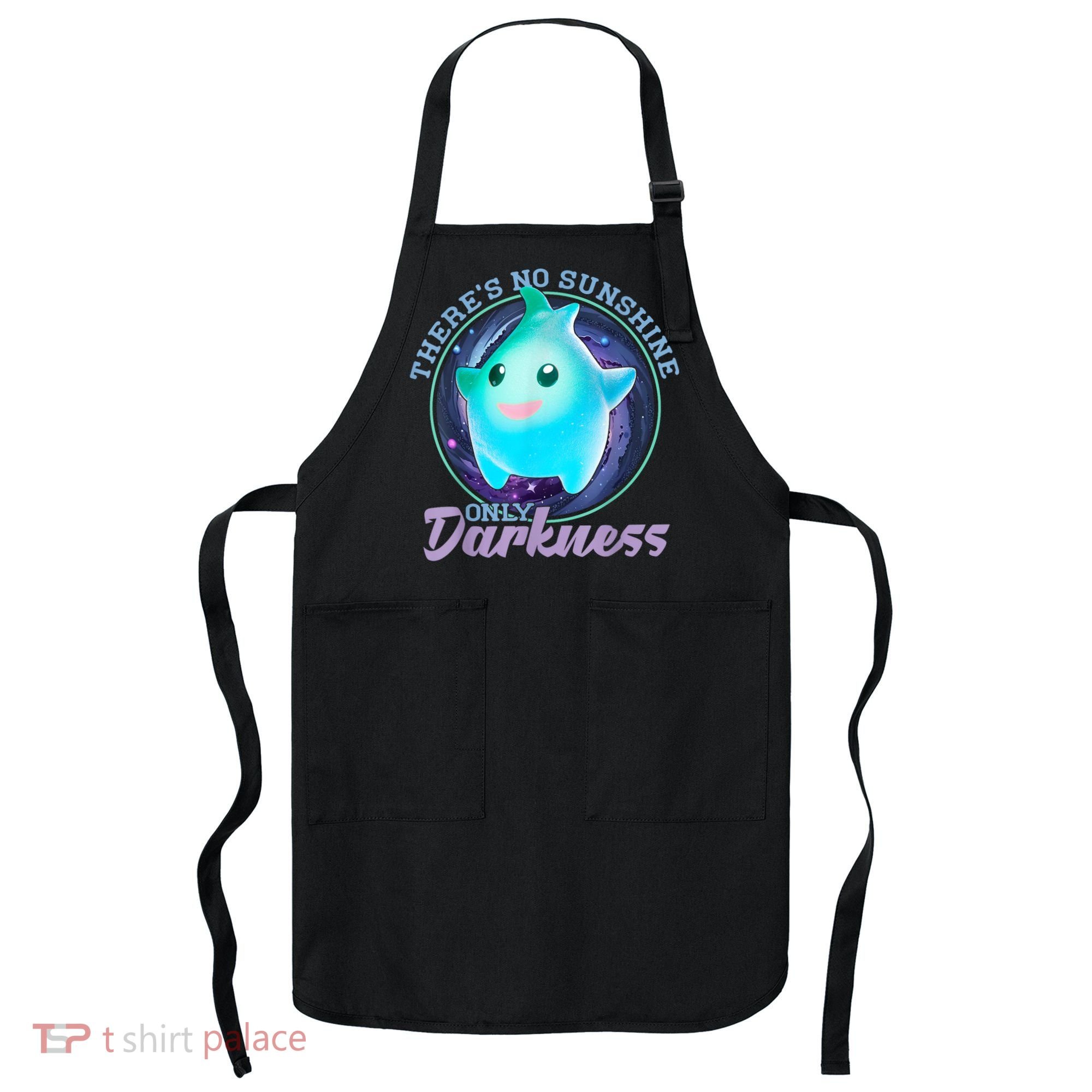Theres No Sunshine Only Darkness Shiny Apron