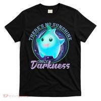 Theres No Sunshine Only Darkness Shiny T-Shirt thumb 0