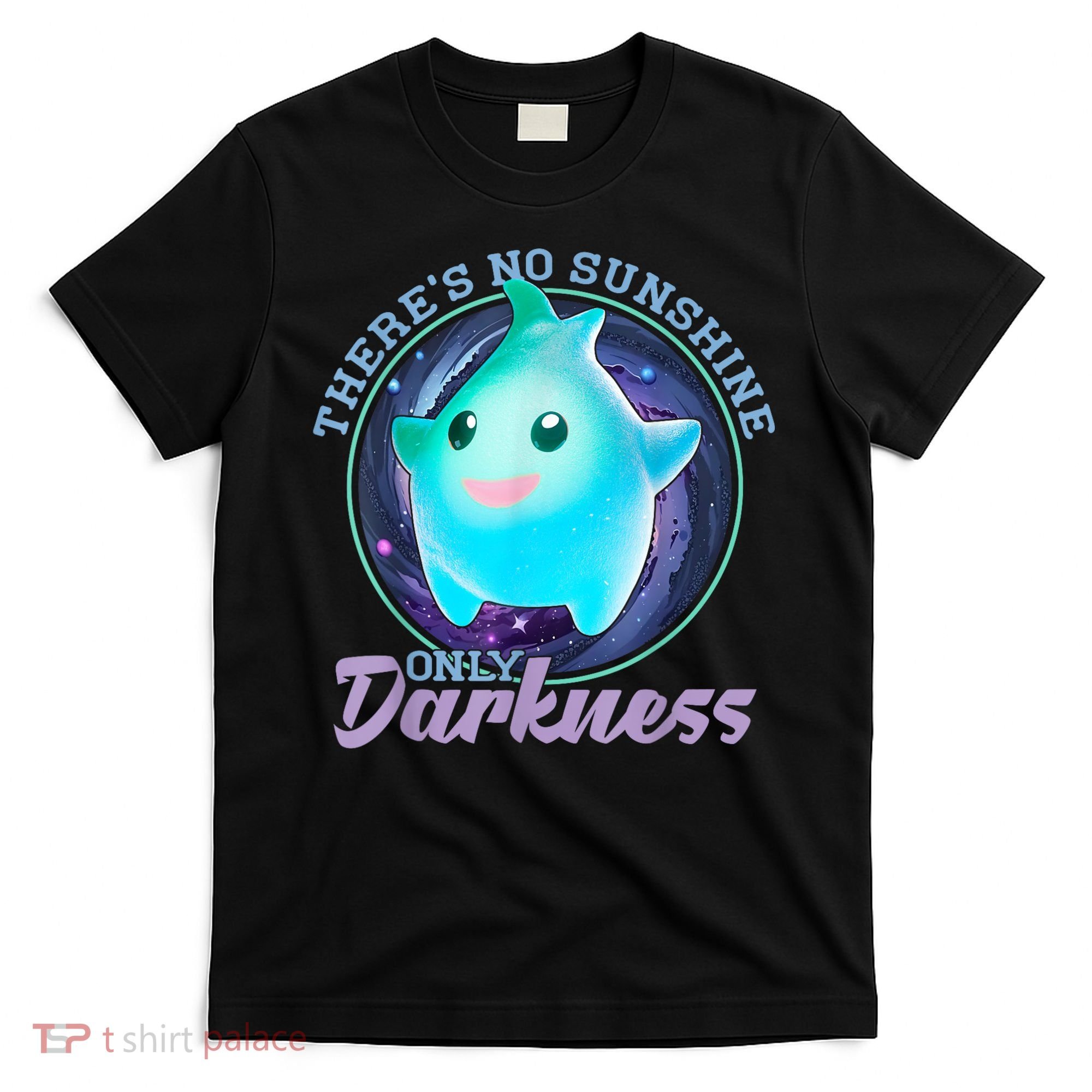 Theres No Sunshine Only Darkness Shiny T-Shirt