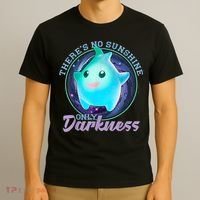 Theres No Sunshine Only Darkness Shiny T-Shirt thumb 3