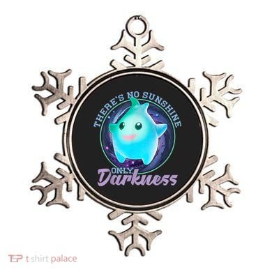 Theres No Sunshine Only Darkness Shiny Ornament