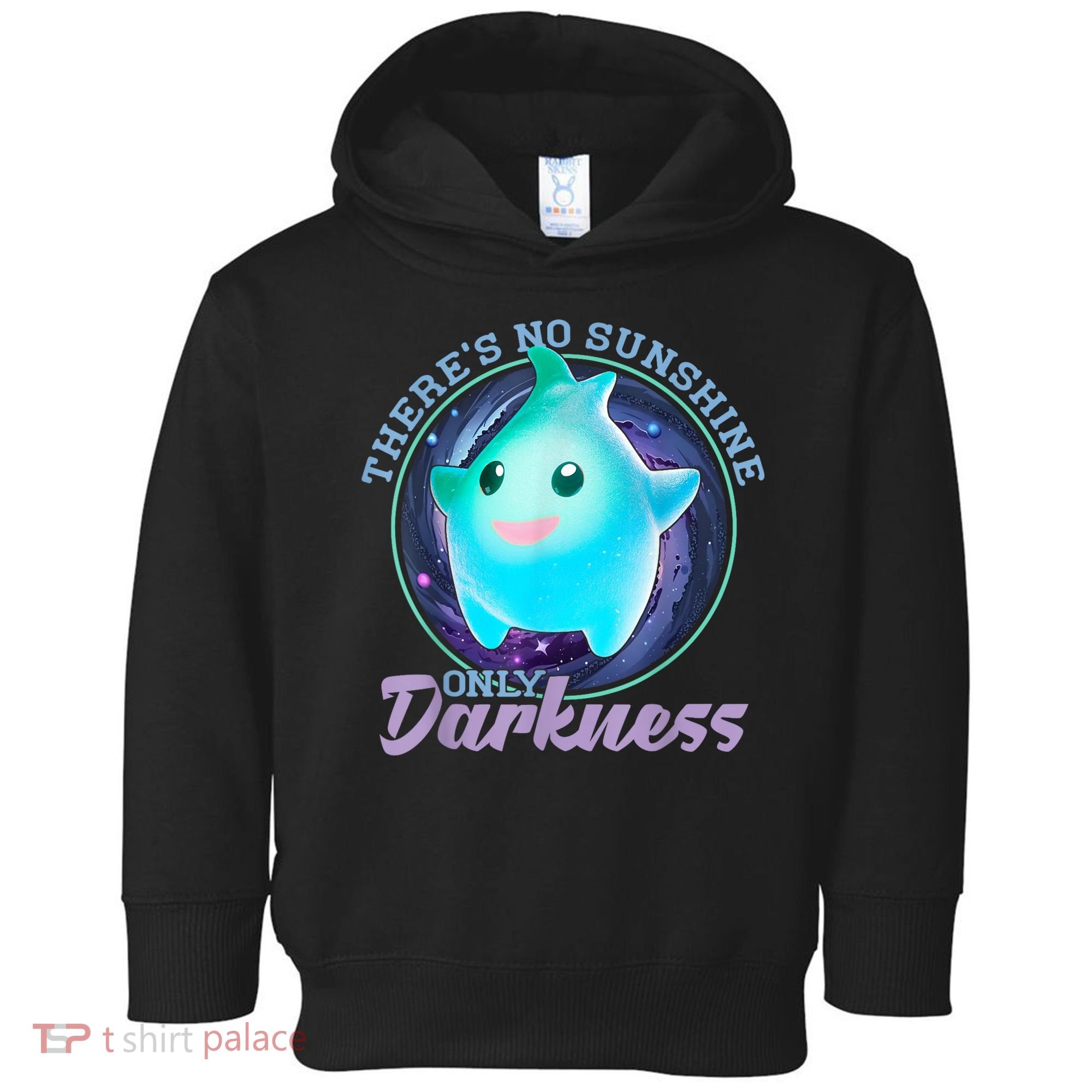 Theres No Sunshine Only Darkness Shiny Toddler Hoodie