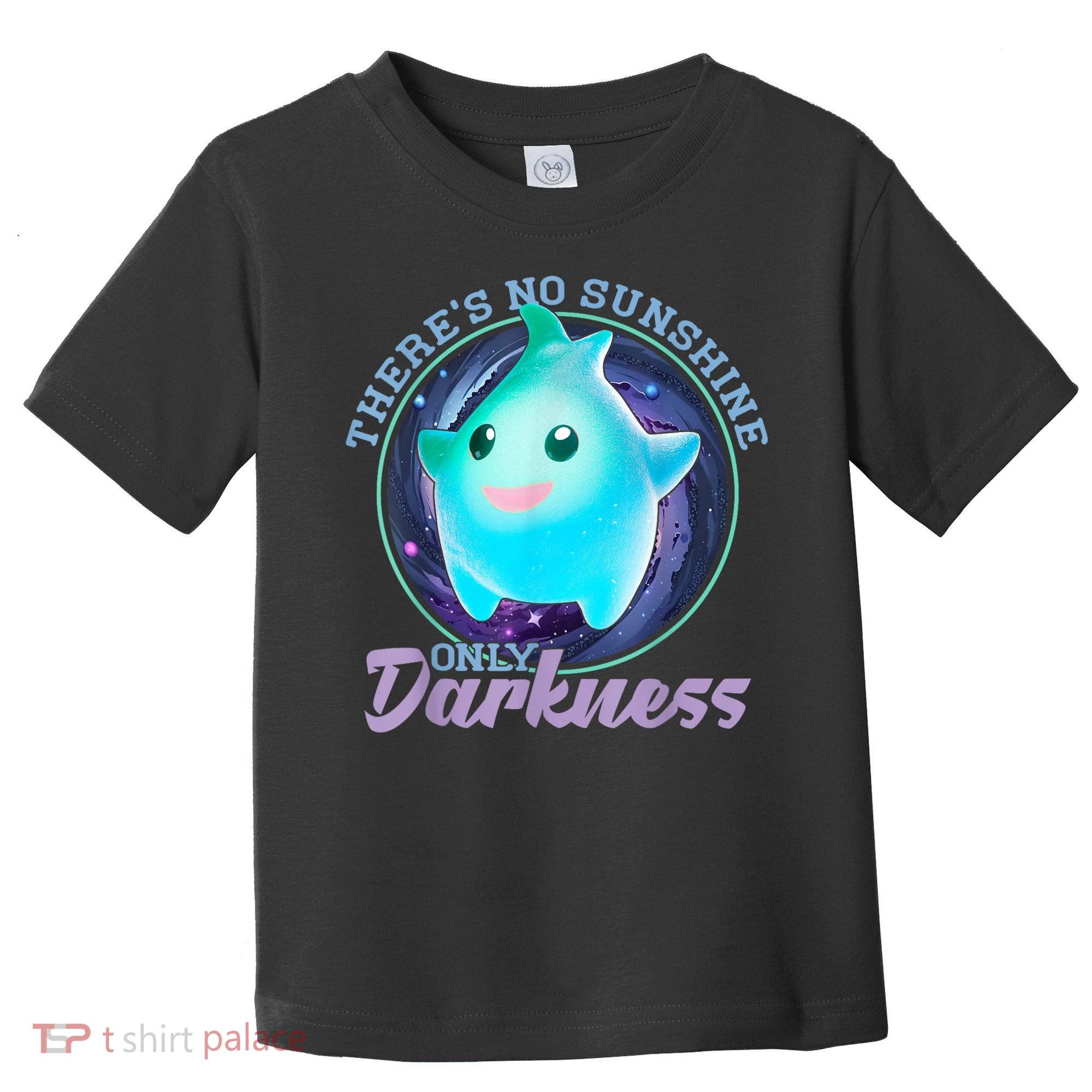 Theres No Sunshine Only Darkness Shiny Toddler T-Shirt