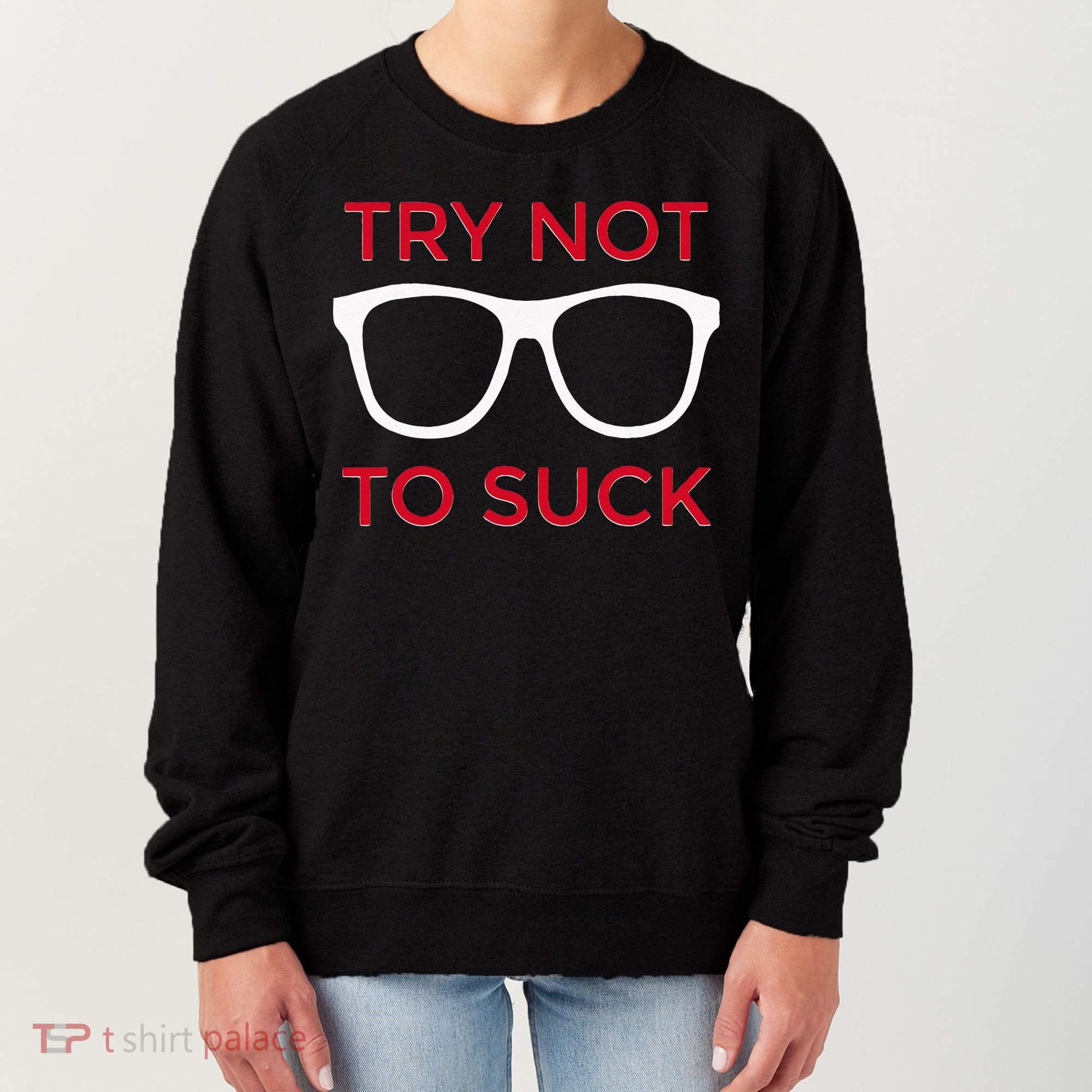 Try Not To Suck Funny Baseball Women's Sweatshirt