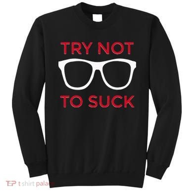 Try Not To Suck Funny Baseball Sweatshirt