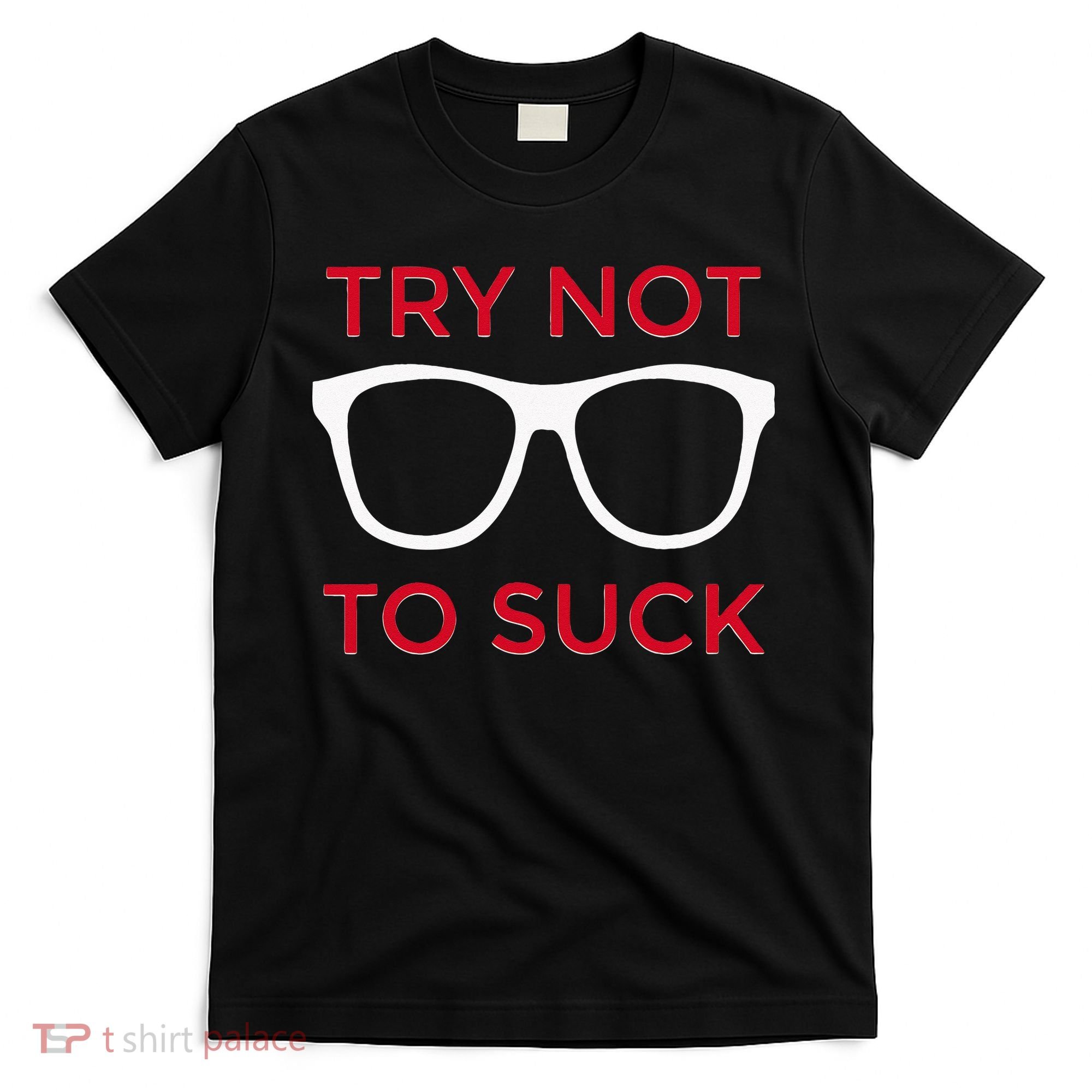 Try Not To Suck Funny Baseball T-Shirt