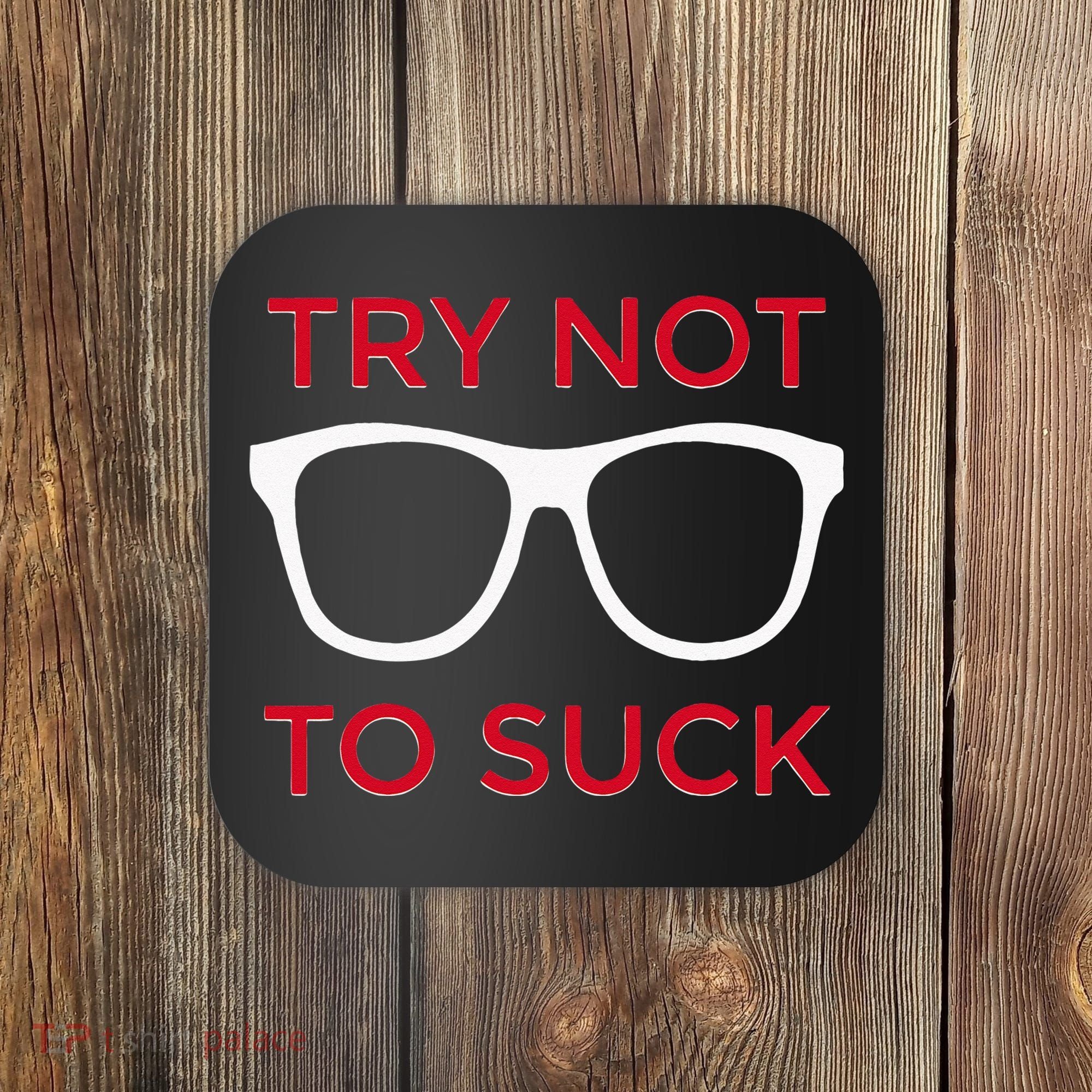 Try Not To Suck Funny Baseball Coaster