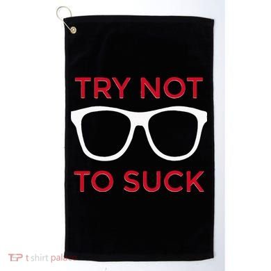 Try Not To Suck Funny Baseball Golf Towel