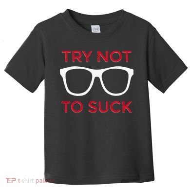 Try Not To Suck Funny Baseball Toddler T-Shirt
