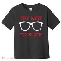 Try Not To Suck Funny Baseball Toddler T-Shirt thumb 0