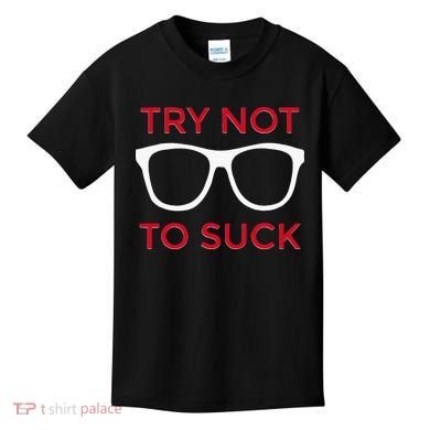 Try Not To Suck Funny Baseball Kids T-Shirt
