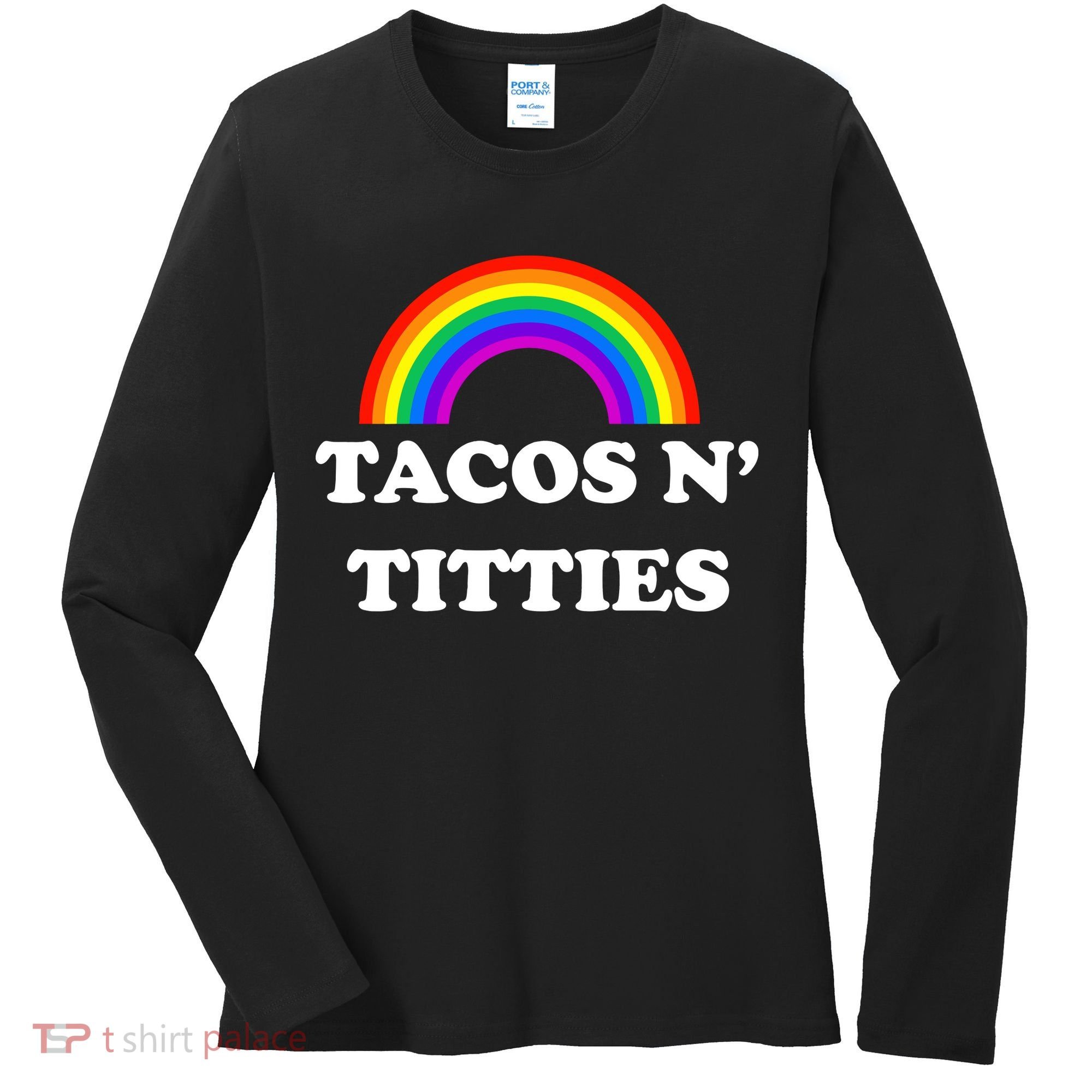 Tacos N Titties Pride Month Lgbtq Women's Long Sleeve Shirt
