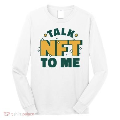 Talk NFT To Me Long Sleeve Shirt