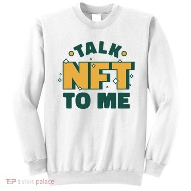 Talk NFT To Me Sweatshirt