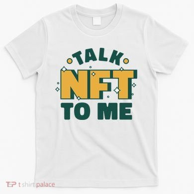 Talk NFT To Me T-Shirt