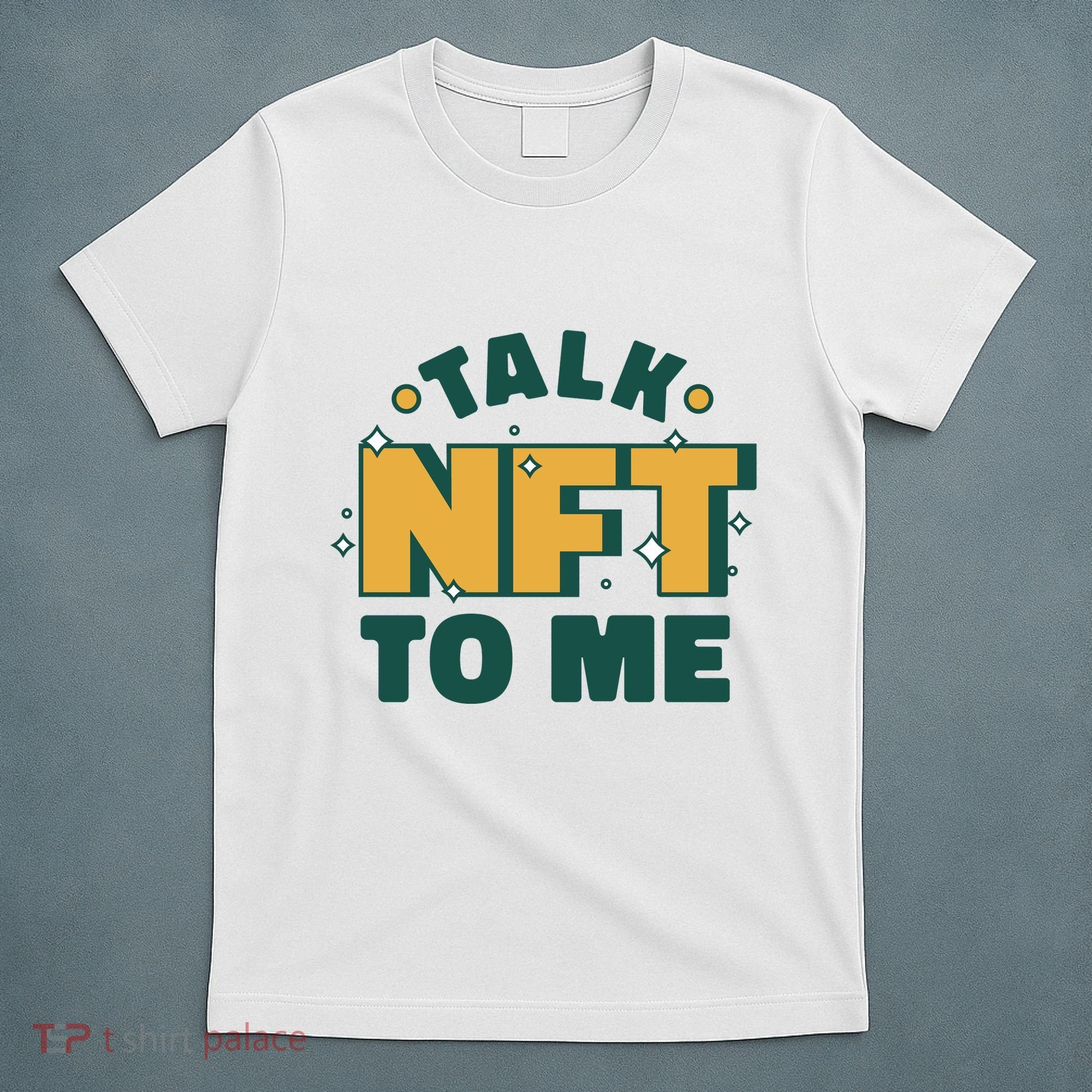 Talk NFT To Me T-Shirt