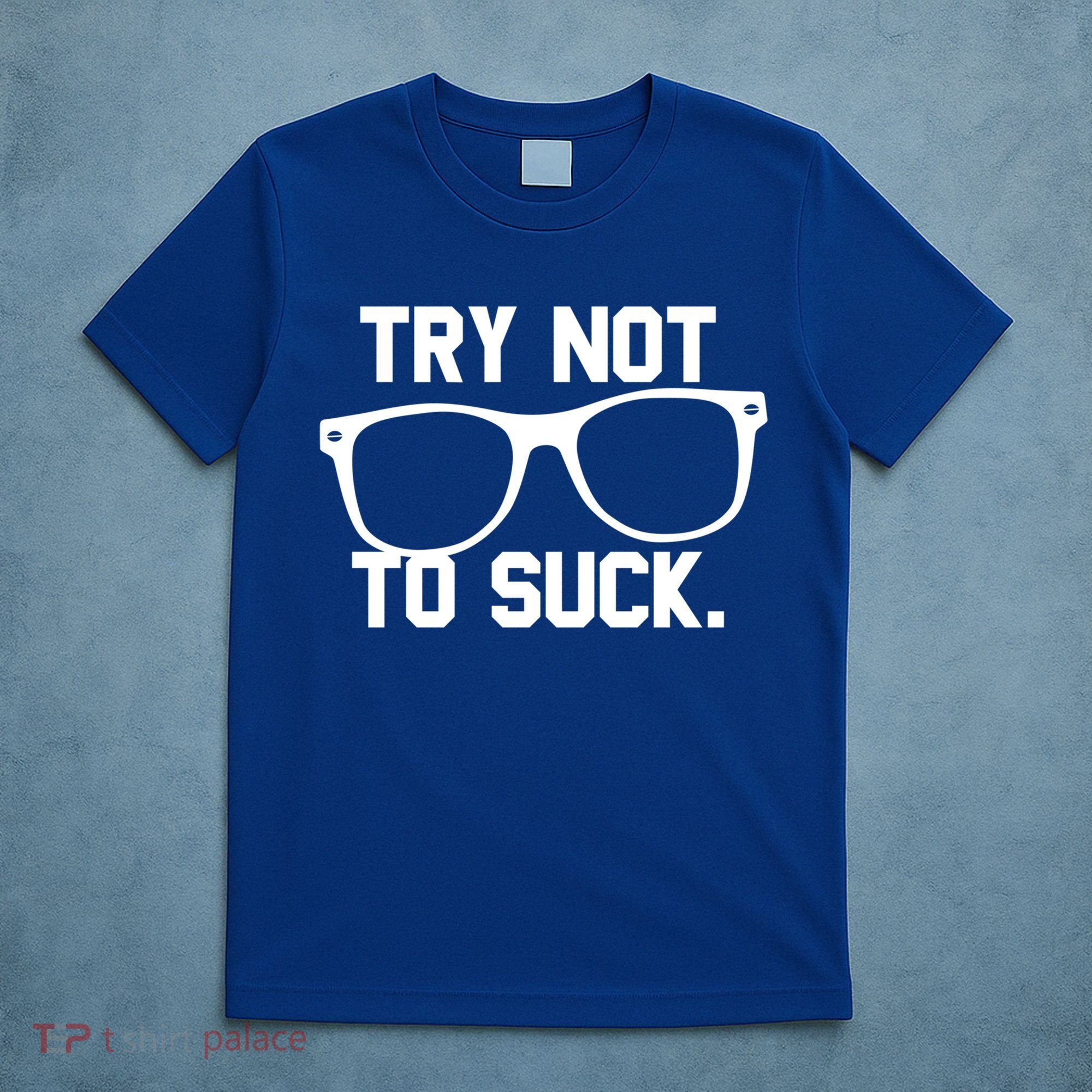 Try Not To Suck Book Movie Lover Reading Gift Great Gift T-Shirt