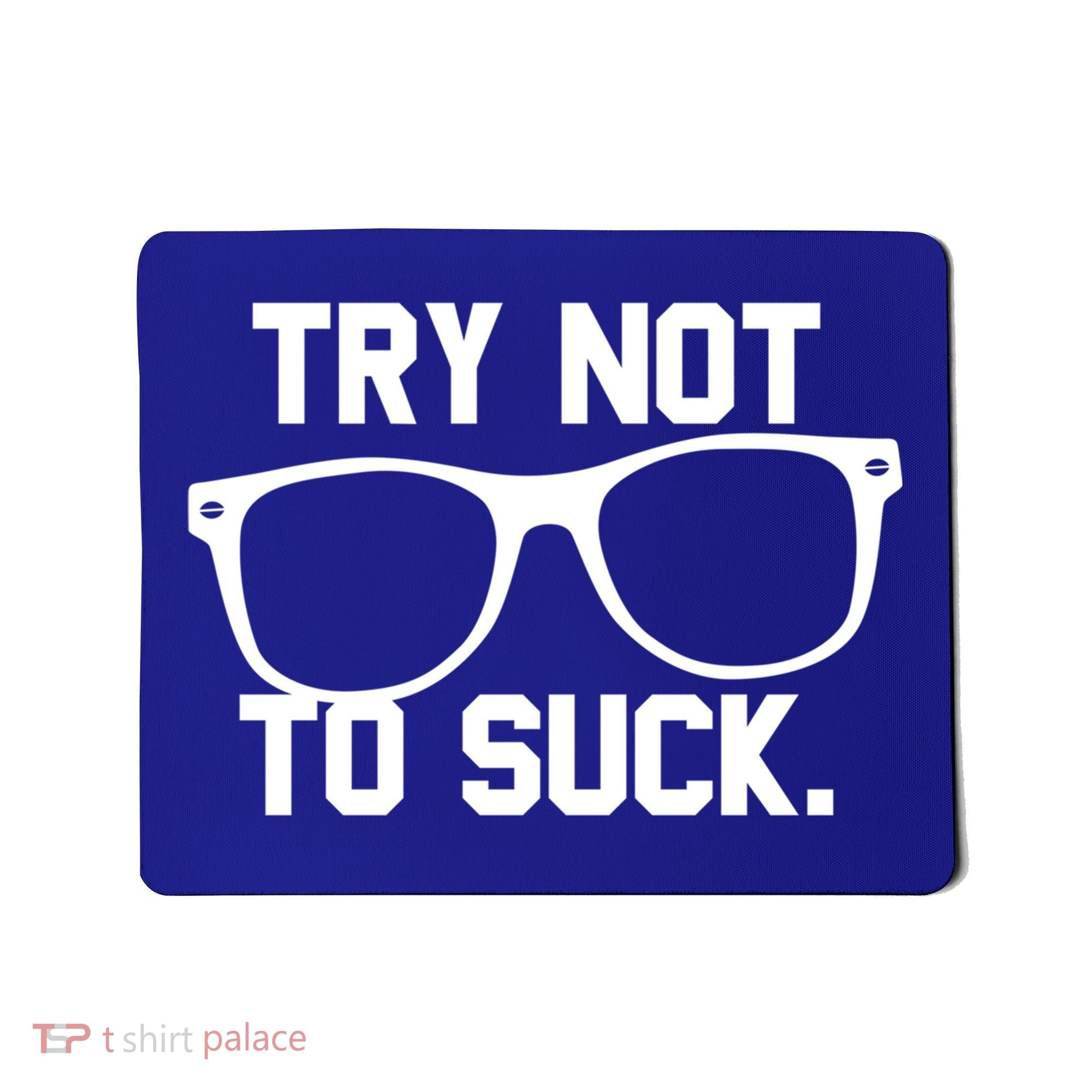 Try Not To Suck Book Movie Lover Reading Gift Great Gift Mousepad