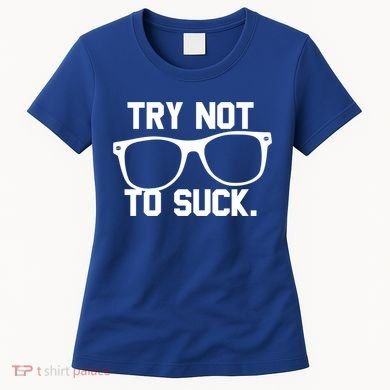 Try Not To Suck Book Movie Lover Reading Gift Great Gift Women's T-Shirt