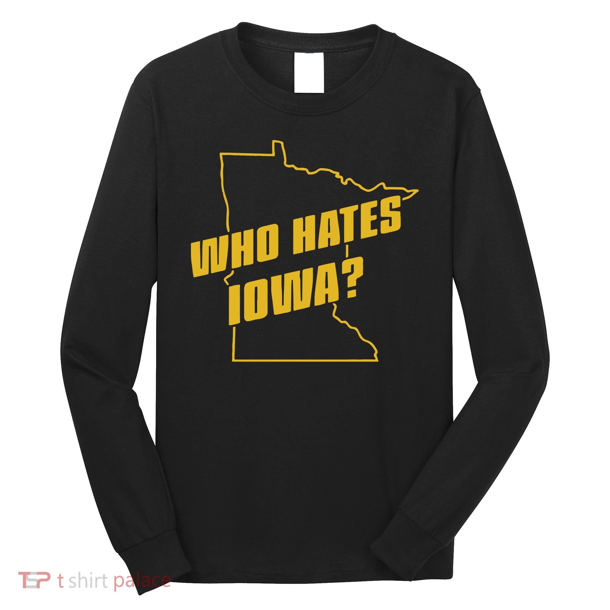 Tyler Nubin Who Hates Iowa Long Sleeve Shirt