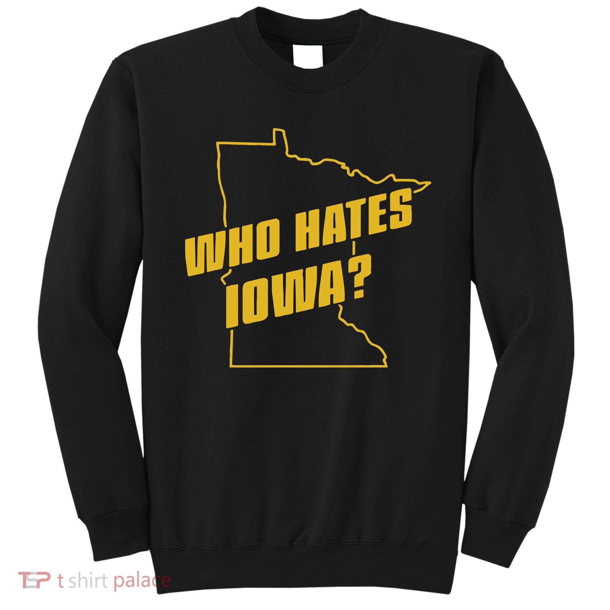 Tyler Nubin Who Hates Iowa Sweatshirt