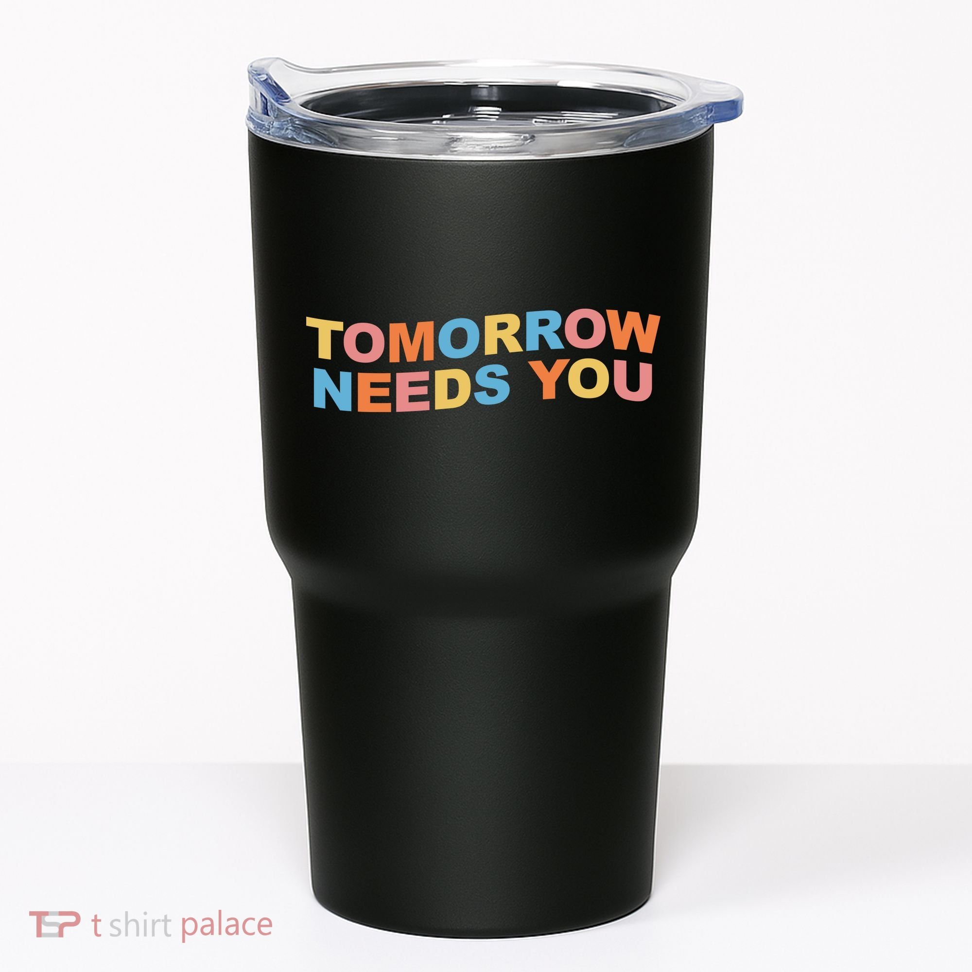 Tomorrow Needs You Mental Health Awareness Tumbler