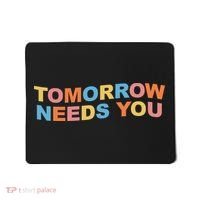 Tomorrow Needs You Mental Health Awareness Mousepad thumb 0