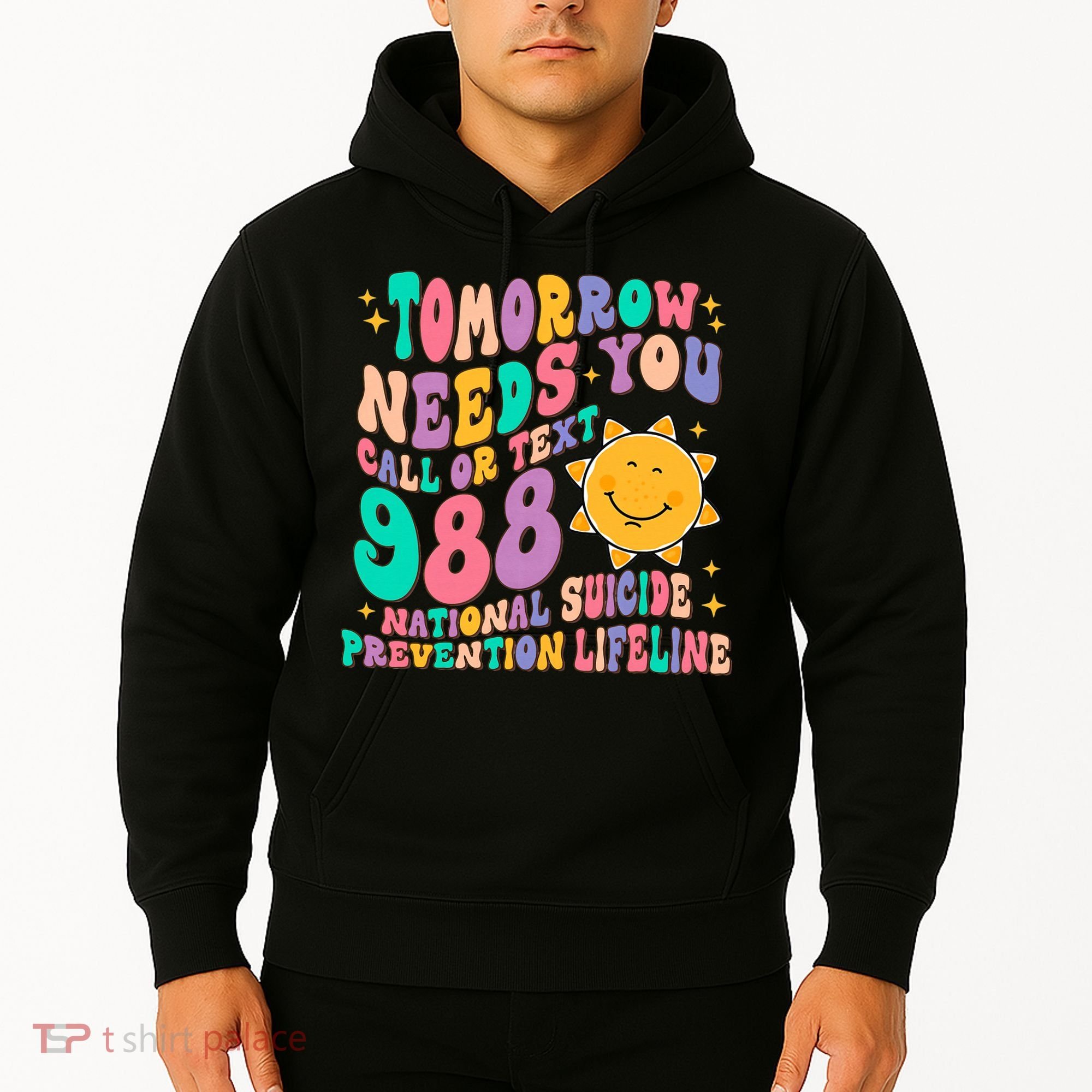 Tomorrow Needs You Call Text 988 National Suicide Prevention Hoodie