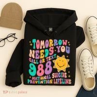 Tomorrow Needs You Call Text 988 National Suicide Prevention Hoodie thumb 4