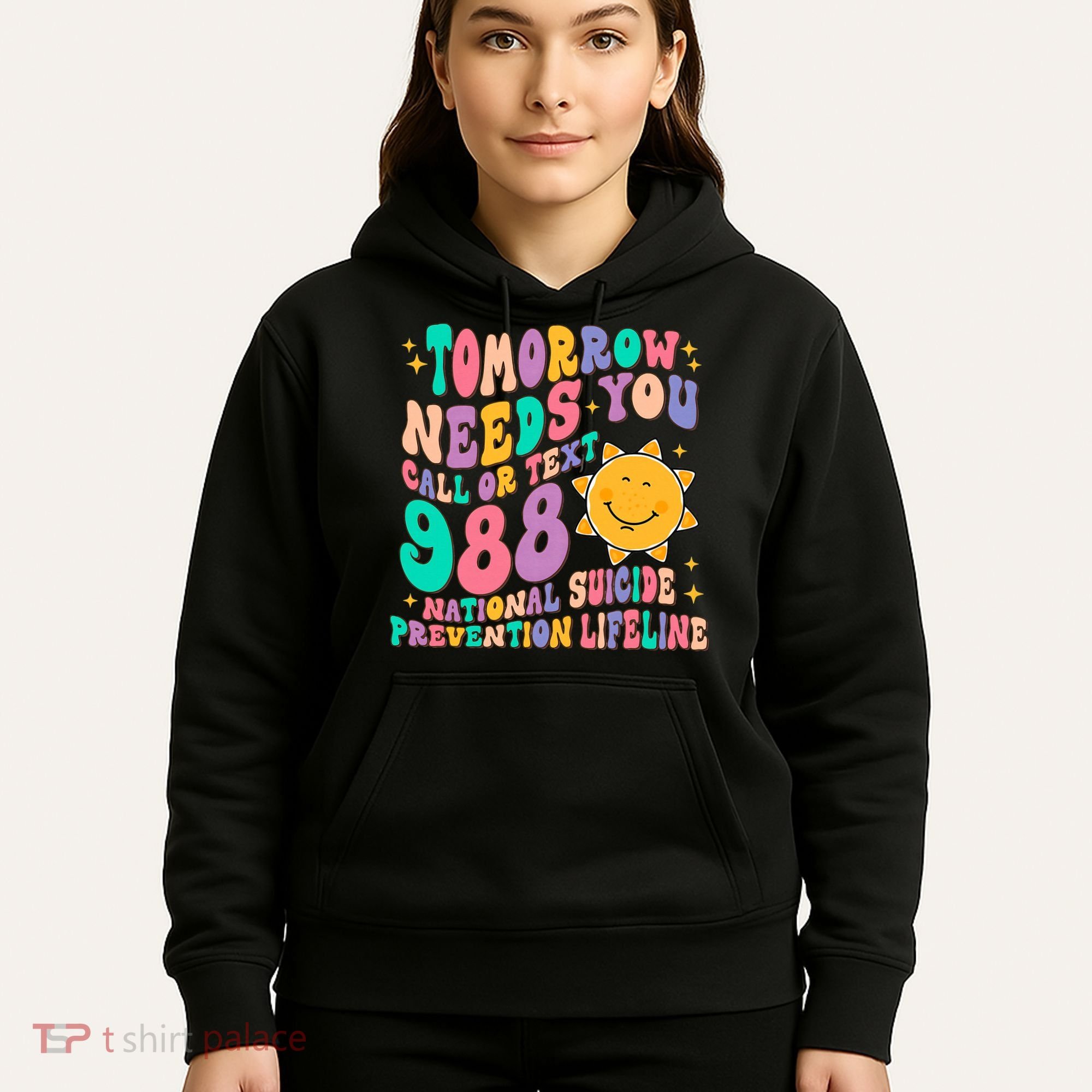 Tomorrow Needs You Call Text 988 National Suicide Prevention Hoodie