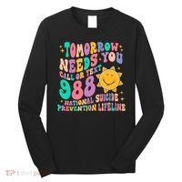 Tomorrow Needs You Call Text 988 National Suicide Prevention Long Sleeve Shirt thumb 0