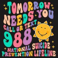 Tomorrow Needs You Call Text 988 National Suicide Prevention Long Sleeve Shirt thumb 2