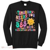 Tomorrow Needs You Call Text 988 National Suicide Prevention Sweatshirt thumb 0